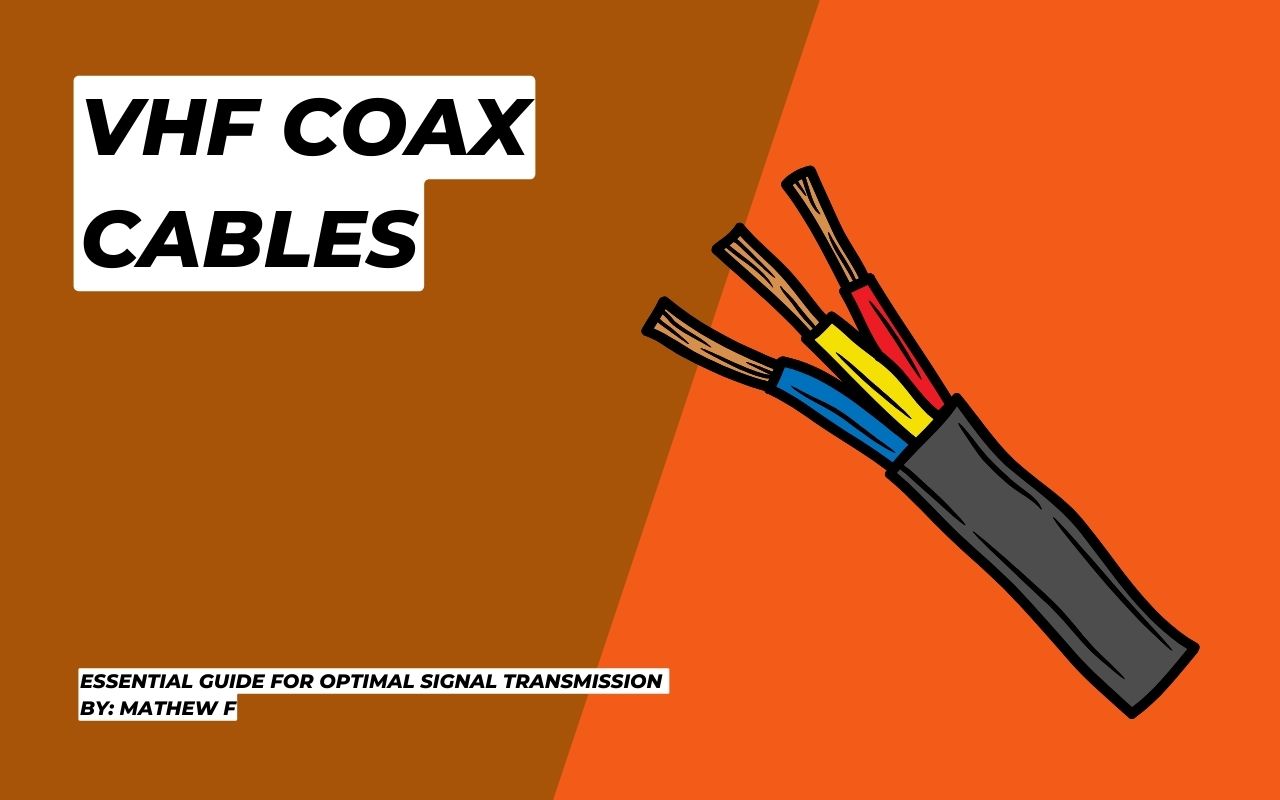 VHF Coax Cables Essential Guide For Optimal Signal Transmission